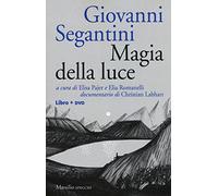 Giovanni Segantini. Magia della luce. Con DVD video