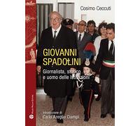 Giovanni Spadolini. Giornalista, storico, uomo delle istituzioni