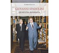 Giovanni Spadolini. Quasi una biografia