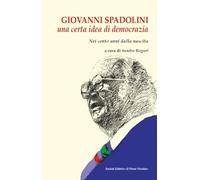 Giovanni Spadolini. Una certa idea di democrazia. Nei cento anni dalla nascita