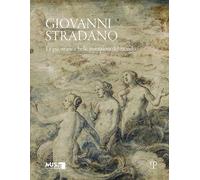 Giovanni Stradano. Le più strane e belle invenzioni del mondo. Ediz. italiana e inglese: Le Più Strane E Belle Invenzioni Del Mondo