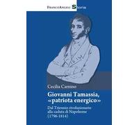 Giovanni Tamassia, «patriota energico». Dal Triennio rivoluzionario alla caduta di Napoleone (1796-1814)