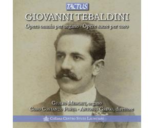 Giovanni Tebald Giovanni Tebaldini: Opera Omnia Per Organo/Opere Sacre Per (CD)