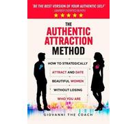 Giovanni The Coach The Authentic Attraction Method (Tascabile)