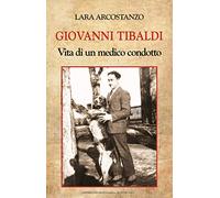 Giovanni Tibaldi. Vita di un medico condotto