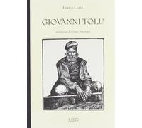 Giovanni Tolu. Storia di un bandito sardo narrata da lui medesimo preceduta da cenni storici sui banditi del Logudoro