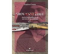 Giovanni Tolu. Storia d'un bandito sardo narrata da lui medesimo