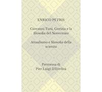 Giovanni Tuni, Gorizia e la filosofia del Novecento: Attualismo e filosofia della scienza