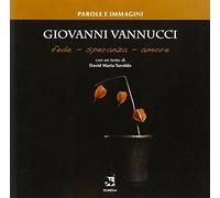 Giovanni Vannucci. Fede, speranza, amore