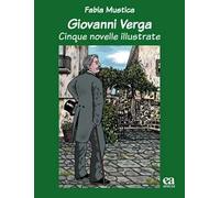 Giovanni verga. Cinque novelle illustrate. Ediz. illustrata