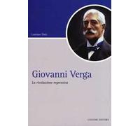 Giovanni Verga. La rivoluzione regressiva