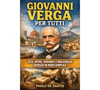 Giovanni Verga per Tutti: Vita, opere, Verismo e I Malavoglia spiegati in modo semplice
