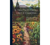 Giovanni Vittore Soderini Il Trattato Degli Orti E Giardini... (Tascabile)