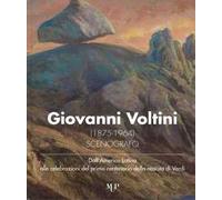 Giovanni Voltini (1875-1964) scenografo. Dall'America latina alle celebrazioni del primo centenario della nascita di Verdi. Catalogo della mostra (Parma, 24 novembre-7 dicembre 2018)