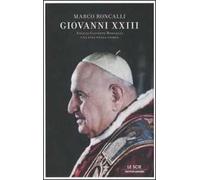 Giovanni XXIII. Angelo Giuseppe Roncalli. Una vita nella storia