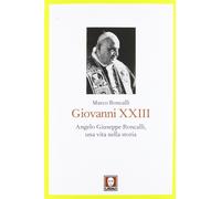 Giovanni XXIII. Angelo Giuseppe Roncalli, una vita nella storia - [Lindau]