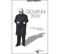 Giovanni XXIII. Il ritratto segreto dell'uomo