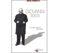 Giovanni XXIII. Il ritratto segreto dell'uomo