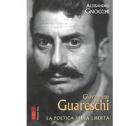 Giovannino Guareschi. Una vita controcorrente - Gnocchi Alessandro