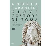 Giove custode di Roma. Il dio che difende la città. Con e-book - Carandini...