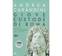 Giove custode di Roma. Il dio che difende la città. Con e-book - Carandini...