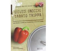 Giovedì gnocchi sabato trippa. Come imparare a cucinare con l'intramontabi...