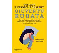 Gioventù rubata. Che cosa la pandemia ha tolto agli adolescenti e come pos...