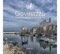 Giovinazzo. Il borgo antico e la Vedetta