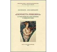 «Giovinetta peregrina». La vera storia di Laura Peperara e Torquato Tasso. Con CD Audio