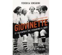 Giovinette. Le calciatrici che sfidarono il Duce