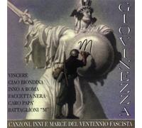 Giovinezza Canzoni Inni E Marce Del Ventennio Fasc (CD)