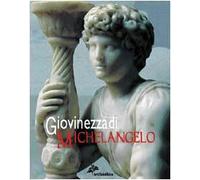 Giovinezza di Michelangelo. Ediz. illustrata