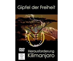 Gipfel der Freiheit - Herausforderung Kilimanjaro