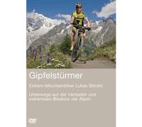Gipfelstürmer - Unterwegs auf der härtesten und extremsten Biketour der Alpen