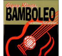 Gipsy Kings - Bamboleo (Arthur Baker Remixes)