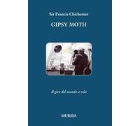 Gipsy Moth. Il giro del mondo a vela