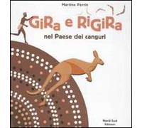 Gira e rigira. Nel paese dei canguri. Ediz. illustrata