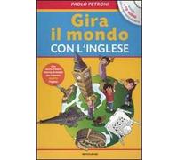 Gira il mondo con l'inglese. Ediz. illustrata. Con CD Audio