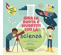 Gira la ruota e divertiti con la scienza. STEM. Ediz. a colori