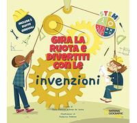 Gira la ruota e divertiti con le invenzioni. STEM. Ediz. a colori