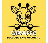 Giraffe Bold And Easy Coloring: 25 Cute and Simple Giraffe Illustrations | Large Bold Designs for Toddlers, Preschoolers, and Young Kids | Single-Sided to Prevent Bleed-Through