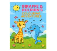 Giraffe & Dolphin's Colouring Adventures: A Fun Whimsical Colouring Book for Kids Ages 4+