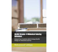 Giraffe Dreams: A Whimsical Coloring Adventure: Unleash Your Creativity with 30 Unique Giraffe Designs for Relaxation and Fun