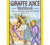 Giraffe Juice Workbook: A Nonviolent Communication Games Book ... To Play With by Tania Wolk (2010-12-07)
