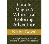 Giraffe Magic: A Whimsical Coloring Adventure: 30 Pages of Playful Giraffe Designs to Spark Your Creativity