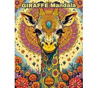 Giraffe Mandala Coloring Book: A Relaxation and Stress Relief Adult Activity Featuring 50 Intricate Safari Animal Designs