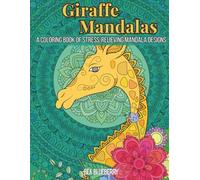 Giraffe Mandalas: A Coloring Book of Stress-Relieving Mandala Designs