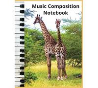 Giraffe Music Composition Notebook: Great for Musicians of All Ages