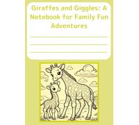 Giraffes and Giggles: A Notebook for Family Fun Adventures