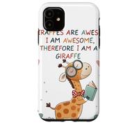 Giraffe's are Awesome I am Awesome Therefore I am a Giraffe Custodia per iPhone 11